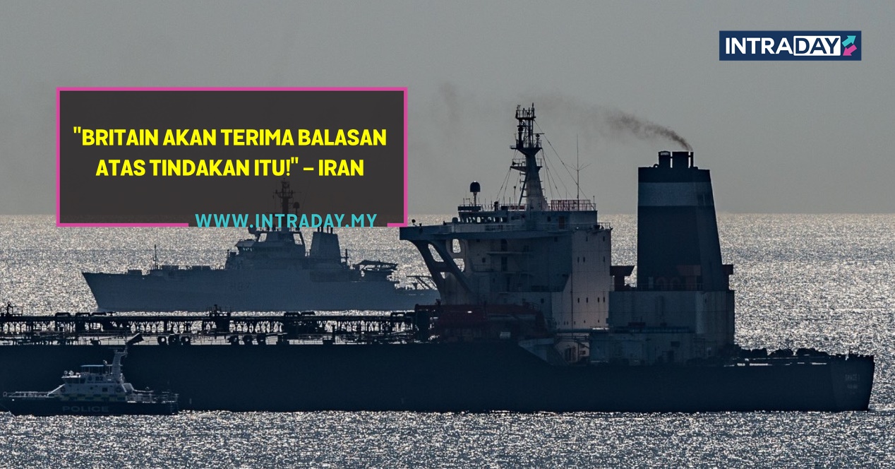 Ancaman Terhadap Kapal Tangki Minyak, Britain Arah Kapal Bot Iran Berundur