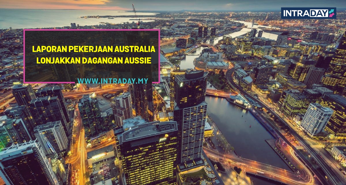 Sentimen Pasaran Kembali Berisiko, Laporan Pekerjaan Australia Catat Bacaan Mengejutkan