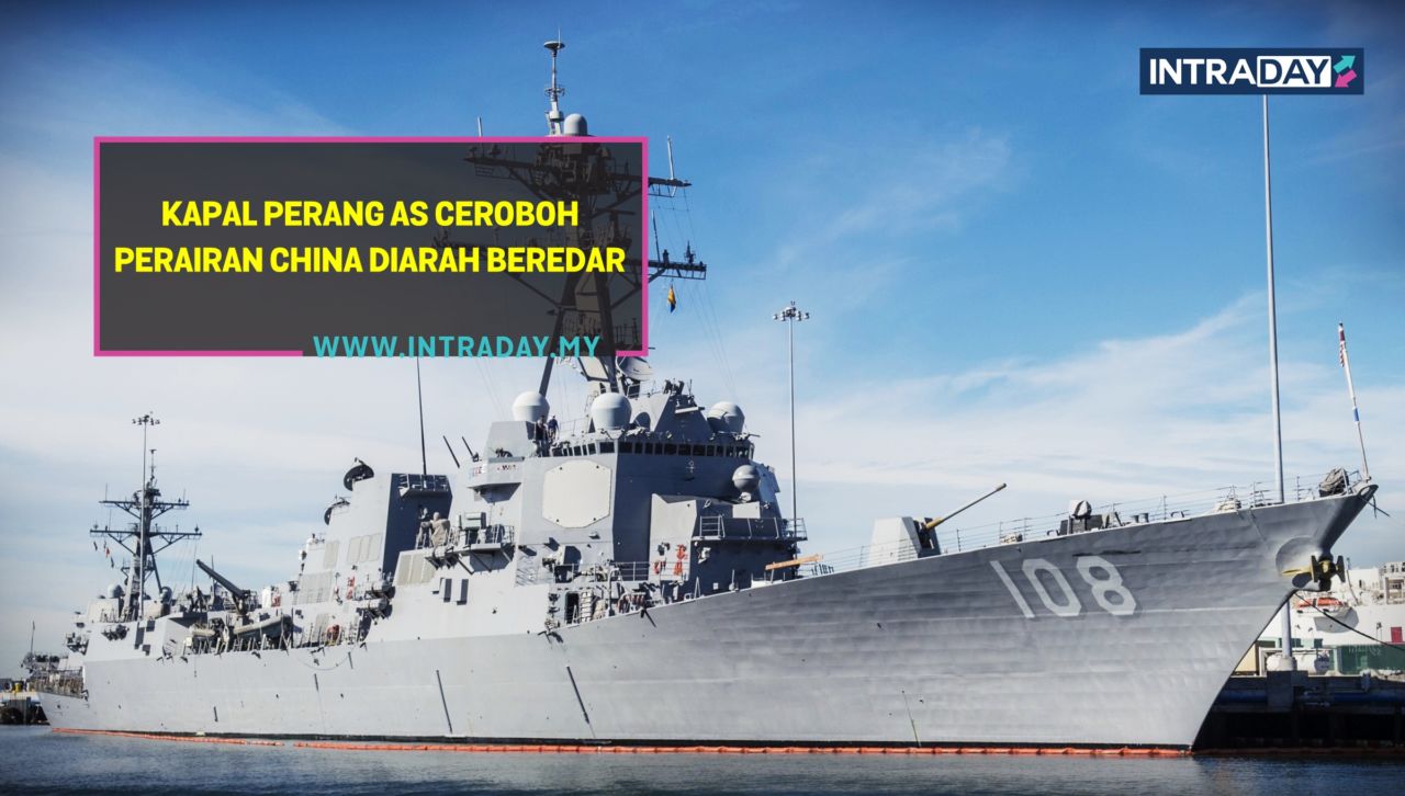 Kapal Perang Pemusnah Milik Amerika Syarikat Didakwa Ancam Perairan China