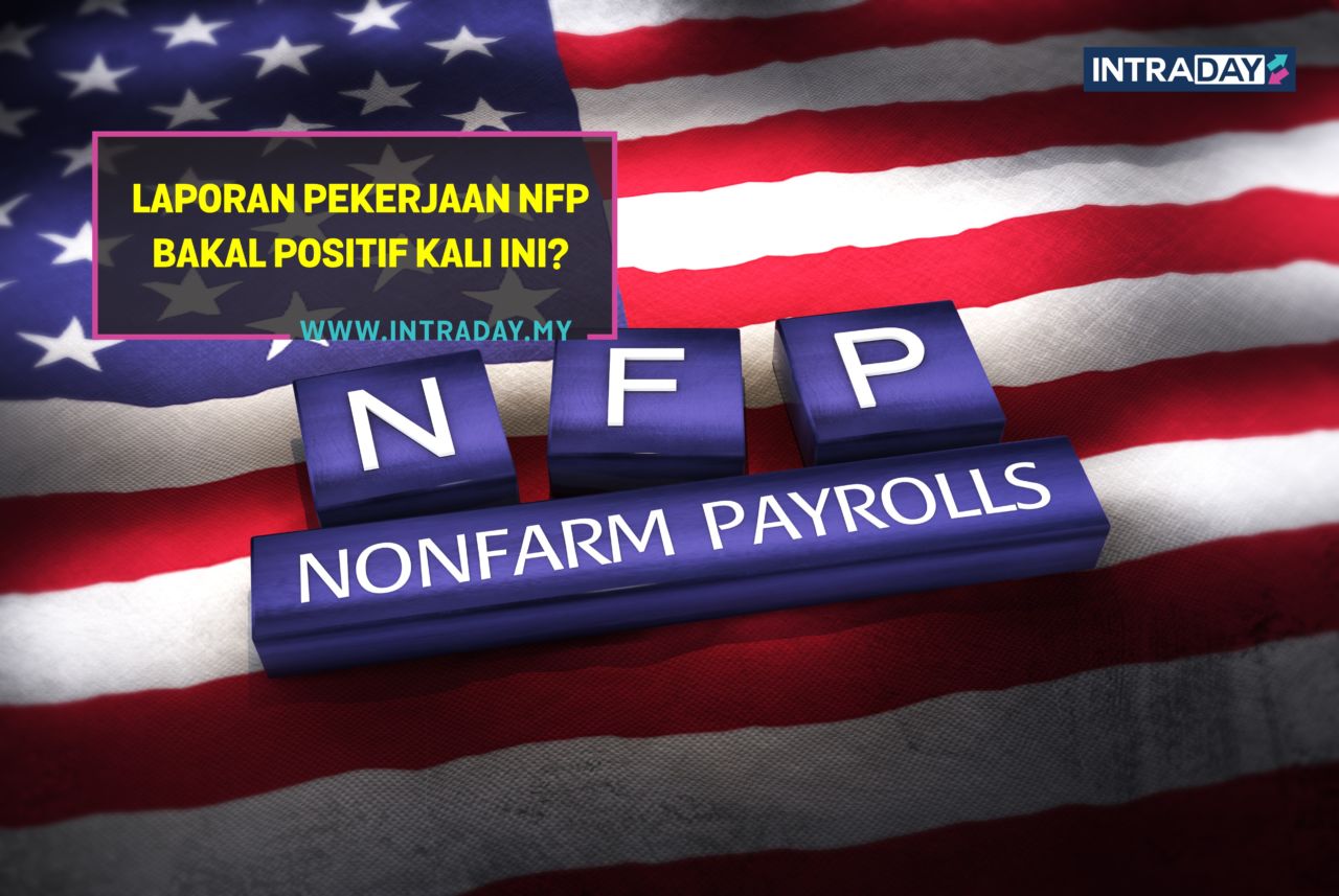 Laporan Pekerjaan NFP AS Jadi Tumpuan Utama Pasaran Hari Ini